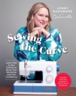 Sewing the Curve : Learn How to Sew Clothes to Boost Your Wardrobe and Your Confidence - eBook