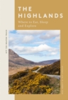 The Highlands : Where to Eat, Sleep and Explore - eBook