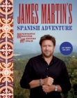 James Martin's Spanish Adventure : 80 Fantastic Recipes From Around Spain - Book