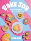 Bake Joy : Easy and Imaginative Bakes To Bring You Joy - Book