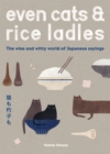 Even Cats and Rice Ladles : The Wise and Witty World of Japanese Sayings - eBook