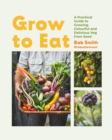 Grow to Eat : Growing Colourful And Tasty Vegetables From Seed - eBook
