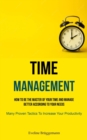 Time Management : How To Be The Master Of Your Time And Manage Better According To Your Needs (Many Proven Tactics To Increase Your Productivity) - Book
