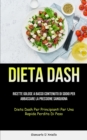 Dieta Dash : Ricette golose a basso contenuto di sodio per abbassare la pressione sanguigna (Dieta dash per principianti per una rapida perdita di peso) - Book