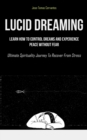 Lucid Dreaming : Learn How To Control Dreams And Experience Peace Without Fear (Ultimate Spirituality Journey To Recover From Stress) - Book