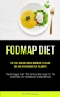 Fodmap Diet : The Full And Delicious A New Diet To Cure IBS And Other Digestive Ailments (The Strongest Diet That Is Very Well Good For The Intestines Low Fodmap Diet Simple Method) - Book