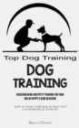 Dog Training : Housebreaking and Potty Training for Your Dog or Puppy's Good Behavior (How To Train Your Dog So That You Can Be Proud Of Your Pet) - Book
