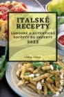 Italske Recepty 2022 : Lahodne a Autenticke Recepty Na Dezerty - Book