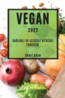 Vegan 2022 : Sa&#286;likli Ve Lezzetl&#304; B&#304;tk&#304;sel Tar&#304;fler - Book