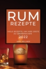 Rum-Rezepte 2022 : Viele Rezepte, Um Ihre Gaste Zu UEberraschen - Book
