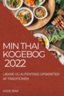 Min Thai Kogebog 2022 : LAEkre Og Autentiske Opskrifter AF Traditionen - Book