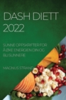 Dash Diett 2022 : Sunne Oppskrifter for A OKe Energien Din Og Bli Sunnere - Book