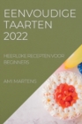 Eenvoudige Taarten 2022 : Heerlijke Recepten Voor Beginners - Book