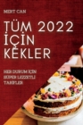 Tum 2022 &#304;c&#304;n Kekler : Her Durum &#304;c&#304;n Super Lezzetl&#304; Tar&#304;fler - Book