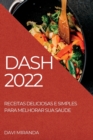 Dash 2022 : Receitas Deliciosas E Simples Para Melhorar Sua Saude - Book