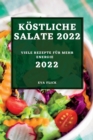 Kostliche Salate 2022 : Viele Rezepte Fur Mehr Energie - Book
