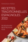 Recettes Traditionnelles Espagnoles 2022 : de Delicieuses Recettes Pour Tous - Book