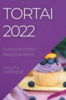 Tortai 2022 : Skanus Receptai Pradedantiems - Book