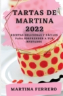 Tartas de Martina 2022 : Recetas Deliciosas Y Faciles Para Sorprender a Tus Invitados - Book