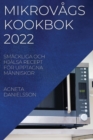 Mikrovagskookbok 2022 : Smackliga Och Hjalsa Recept Foer Upptagna Manniskor - Book