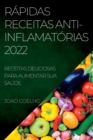 Rapidas Receitas Anti-Inflamatorias 2022 : Receitas Deliciosas Para Aumentar Sua Saude - Book