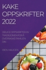 Kakeoppskrifter 2022 : Deilige Oppskrifter AV Tradisjonen for A Overraske Familien Din - Book