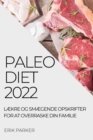 Paleo Diet 2022 : LAEkre Og SmAEgende Opskrifter for at Overraske Din Familie - Book