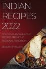 Indian Recipes 2022 : Delicious and Healthy Recipes from the Regional Tradition - Book