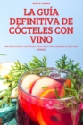 La Guia Definitiva de Cocteles Con Vino - Book