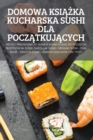 Domowa Ksi&#260;&#379;ka Kucharska Sushi Dla Pocz&#260;tkuj&#260;cych - Book