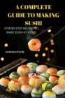 A Complete Guide to Making Sushi - Book