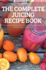The Complete Juicing Recipe Book - Book