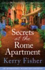 Secrets at the Rome Apartment : An absolutely addictive and unforgettable page-turner full of family secrets - Book