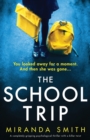 The School Trip : A completely gripping psychological thriller with a killer twist - Book