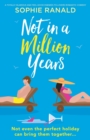 Not in a Million Years : A totally hilarious and feel-good enemies-to-lovers romantic comedy - Book