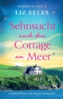 Sehnsucht nach dem Cottage am Meer : Ein gefuhlvoller Roman voller Geheimnisse und Romantik - Book