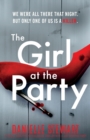 The Girl at the Party : A totally addictive psychological thriller with a jaw-dropping twist - Book