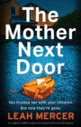 The Mother Next Door : A completely addictive page-turner packed with secrets and suspense - Book