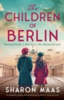 The Children of Berlin : An absolutely gripping and heartbreaking World War 2 historical novel - Book