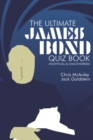 James Bond - The Ultimate Quiz Book : 500 Questions & Answers - Book