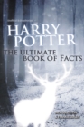Harry Potter - The Ultimate Book of Facts : 2023 Edition - Book