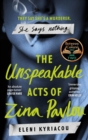 The Unspeakable Acts of Zina Pavlou : The dark and addictive 2023 BBC Between the Covers Book Club pick that's inspired by true-crime events - Book