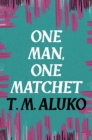 One Man, One Matchet - eBook