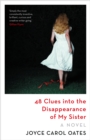 48 Clues into the Disappearance of My Sister : a gripping suspense novel from the award-winning author of Blonde and We Were the Mulvaneys - eBook