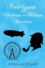 Fair Game: A Holmes and Watson Adventure - Book