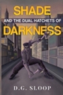 Shade and the Dual Hatchets of Darkness - Book