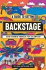 A Guide To Getting Backstage (And Other Things I've Learned) - Book