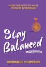 Stay Balanced While You Study : Make the Most of Your Student Experience - Book