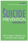 The Suicide Prevention Pocket Guidebook : How to Support Someone Who is Having Suicidal Feelings - Book