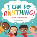I Can Do Anything! : A Book of Positivity for Kids - Book